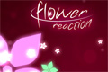 Flower Reaction