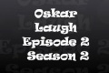 Oskar Laugh Episode 2 Season 2 BAO  (Oskar Skrattar)